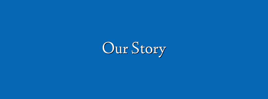 Our Story