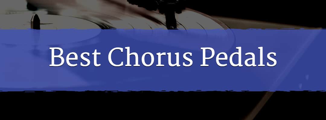 Best Chorus Pedals On The Market