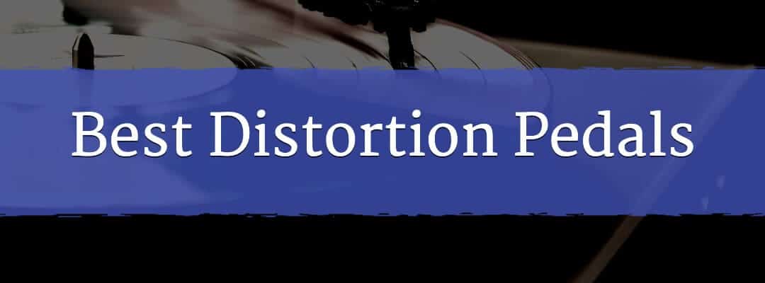 Best Distortion Pedals On The Market