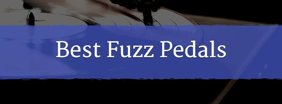 Best Fuzz Pedals