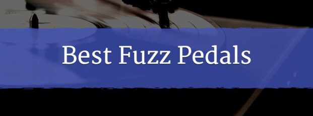 Best Fuzz Pedals
