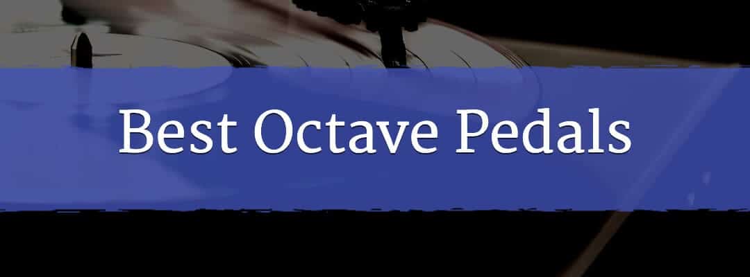 Best Octave Pedals On The Market