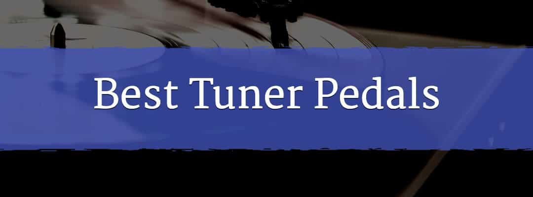 Best Tuner Pedals On The Market