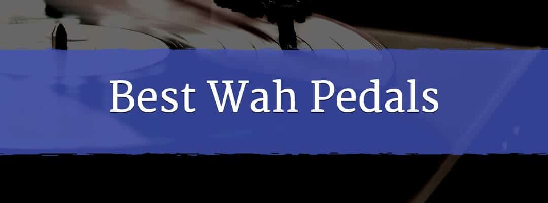 Best Wah Pedals On The Market